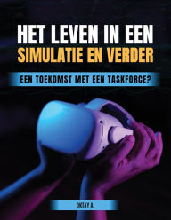 Title: Het leven in een Simulatie en verder, Author: Oktay Akgul