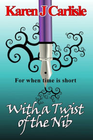 Title: With a Twist of the Nib, Author: Karen J. Carlisle