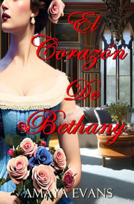 Title: El Corazón De Bethany, Author: Amaya Evans