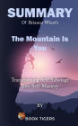 Summary of Brianna Wiest's The Mountain Is You Transforming Self-Sabotage Into Self-Mastery (Book Tigers Self Help and Success Summaries)