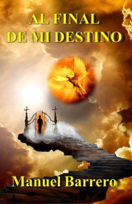 Title: Al final de mi destino, Author: Manuel Barrero