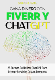 Title: Gana Dinero Con Fiverr Y CHATGPT, Author: Samuel R. Barel