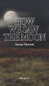 Title: How We Saw the Moon, Author: Susan Merson