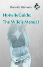 HotwifeGuide: The Wife's Manual
