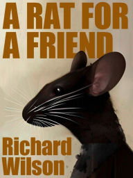 Title: A Rat for a Friend, Author: Richard Wilson