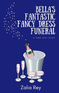 Title: Bella's Fantastic Fancy Dress Funeral, Author: Zalia Rey