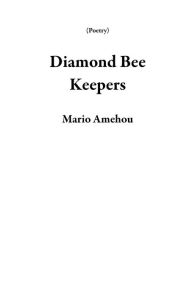 Title: Diamond Bee Keepers (Poetry), Author: Mario Amehou