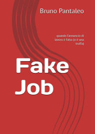 Title: Fake Job: quando l'annuncio di lavoro è falso (o è una truffa), Author: Bruno Pantaleo