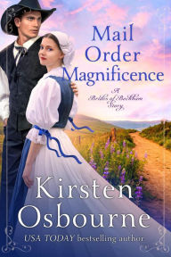 Title: Mail Order Magnificence (Brides of Beckham, #43), Author: Kirsten Osbourne