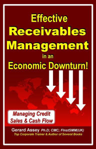 Title: Effective Receivables Management in an Economic Downturn!, Author: GERARD ASSEY