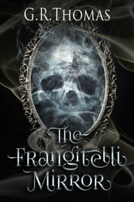 Title: The Frangitelli Mirror, Author: GR Thomas