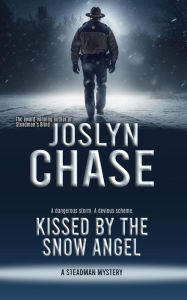 Title: Kissed by the Snow Angel (Steadman Mysteries, #1), Author: Joslyn Chase