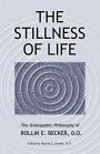 The Stillness of Life: The Osteopathic Philosophy of Rollin E. Becker, DO (The Works of Rollin E. Becker, DO)