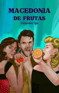 Title: Macedonia de frutas (Afrodisíacos, #3), Author: Clementine Lips