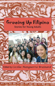 Title: Growing Up Filipino: Stories for Young Adults, Author: Cecilia Manguerra Brainard