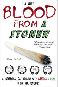 Title: Blood From a Stoner, Author: L. A. Witt