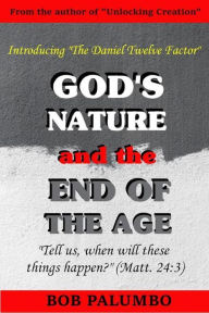 Title: God's Nature and the End of the Age, Author: Bob Palumbo