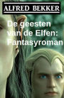 De geesten van de Elfen: Fantasyroman