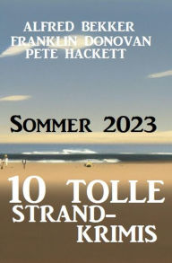 Title: 10 Tolle Strandkrimis Sommer 2023, Author: Alfred Bekker