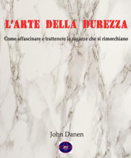 Title: L'arte della Durezza, Author: John Danen