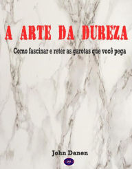 Title: A Arte da Dureza, Author: John Danen