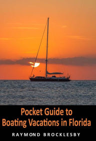 Title: Pocket Guide to Boating Vacations in Florida, Author: Raymond Brocklesby