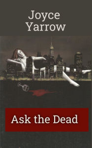 Title: Ask the Dead (Jo Epstein Mysteries, #1), Author: Joyce Yarrow