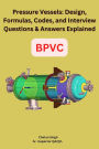 Pressure Vessels: Design, Formulas, Codes, and Interview Questions & Answers Explained