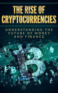 Title: The rise of cryptocurrencies: Understanding the future of money and finance, Author: Dominik Zahnlecker