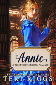 Title: Annie (Blue Stocking Society Romance, #1), Author: Teri Riggs