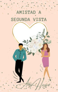 Title: Amistad a Segunda Vista (Sentido y Sensibilidad Moderno, #2), Author: Abby Hinojos