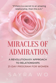 Title: Miracles of Admiration, Author: Sayra Wo
