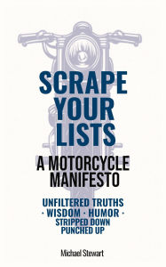 Title: Scrape Your Lists, The Motorcycle Files (Scraping Pegs, Motorcycle Books), Author: Michael Stewart