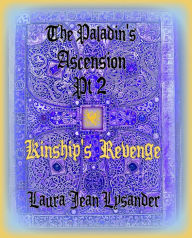 Title: The Paladin's Ascension Pt2 Kinship's Revenge (Tales of Good and Evil, #2), Author: Laura Jean Lysander