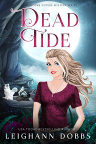 Title: Dead Tide (Blackmoore Sisters Cozy Mystery Series, #3), Author: Leighann Dobbs