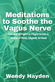 Title: Meditations to Soothe the Vagus Nerve, Author: Wendy Hayden