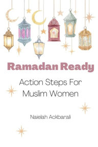 Title: Ramadan Ready: Action Steps for Muslim Women, Author: Naielah Ackbarali