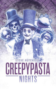 Title: Creepypasta Nights (Creepypastas), Author: Steve Hutchison