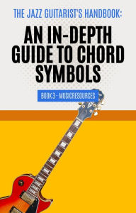 Title: The Jazz Guitarist's Handbook: An In-Depth Guide to Chord Symbols Book 3, Author: MusicResources