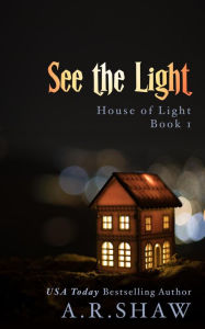 Title: See the Light (House of Light, #1), Author: A. R. Shaw