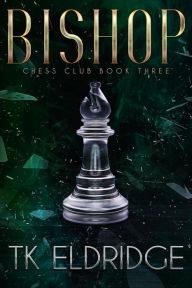 Title: Bishop (Chess Club, #3), Author: TK Eldridge