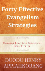 Title: Forty Effective Evangelism Strategies, Author: HENRY DUODU APPIAHKORANG