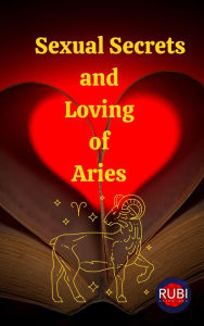 Title: Sexual Secrets and Loving of Aries, Author: Rubi Astrologa