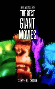 Title: The Best Giant Movies (2019), Author: Steve Hutchison