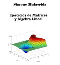 Title: Ejercicios de Matrices y Álgebra Lineal, Author: Simone Malacrida