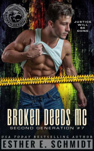 Title: Broken Deeds MC: Second Generation #7, Author: Esther E. Schmidt