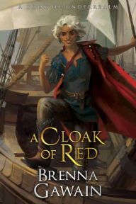 Title: A Cloak of Red (The Tenth Kingdom, #1), Author: Brenna Gawain