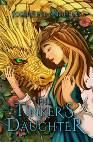 Title: The Tinker's Daughter (The Chronicles of Lucitopia, #2), Author: Josephine Angelini