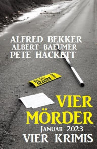 Title: Vier Mörder Januar 2023: Vier Krimis, Author: Alfred Bekker