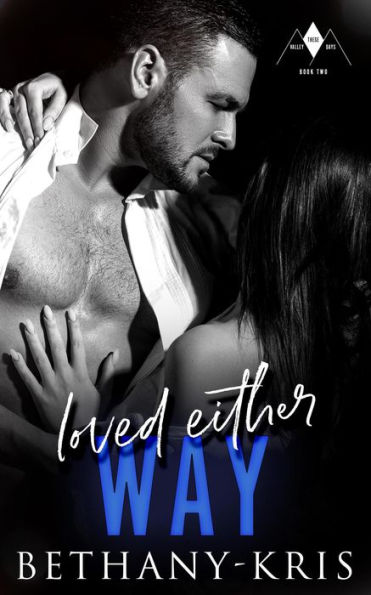 Loved Either Way (These Valley Days, #2)